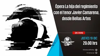 Ópera La Hija del regimiento con el Tenor Javier Camarena, desde Bellas Artes