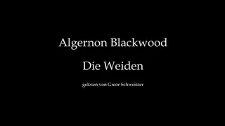 Algernon Blackwood: Die Weiden [Hörbuch, deutsch]