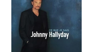 Ce que je sais Johnny Hallyday + paroles