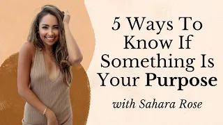 5 Ways To Know If Something Is Your Purpose (Dharma) | Sahara Rose