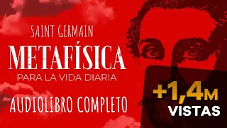 METAFÍSICA PARA LA VIDA DIARIA AUDIOLIBRO COMPLETO EN ESPAÑOL - SAINT GERMAIN - VOZ HUMANA