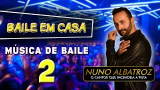 BAILE EM CASA COM NUNO ALBATROZ (LIVE 2) - MÚSICA DE BAILE