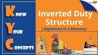 Inverted Duty Structure | | KYC ( Know Your Concept ) |  Explained in 2 Minutes | By Amit Parhi
