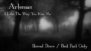 Artemas - I Like The Way You Kiss Me (Slowed Down/Best Part Only)