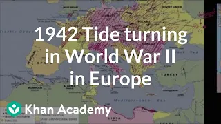 1942 Tide turning in World War II in Europe | The 20th century | World history | Khan Academy