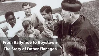 From Ballymoe to Boystown – the Story of Father Flanagan