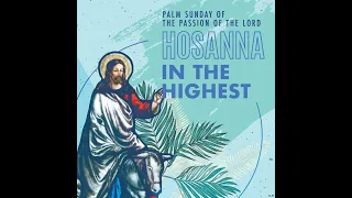 10:00AM  Mass, Palm Sunday  March 24, 2024 (10am PT)