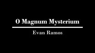 "O Magnum Mysterium", Evan Ramos - SAB