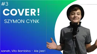 Szymon Cynk(COVER)-Sanah, Vito Bambino- Ale Jazz.