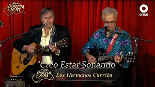 Creo Estar Soñando - Los Hermanos Carrión, Leda Moreno y Rodrigo de la Cadena - Noche, Boleros y Son