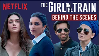 Behind The Scenes With Parineeti Chopra, Aditi Rao Hydari & Kirti Kulhari | The Girl On The Train