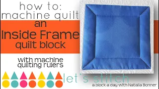 How To- Machine Quilt a Inside Frame Block- With Natalia Bonner- Let's Stitch A Block A Day- Day 54