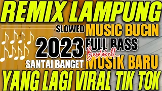 YANG VIRAL REMIX LAMPUNG TERBARU 2023 FULL BASS ENAK BANGET NENDANG KENCENG SANTAI SLOW