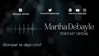 ¿Romper te deja roto? Con Mario Guerra | Martha Debayle