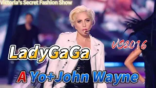 Victoria's Secret Fashion Show Musiclive(uncut) 1080P60HD VS2016 LadyGaGa A Yo+John Wayne