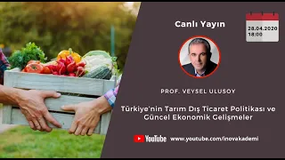 Prof. Dr. Veysel ULUSOY ile "Tarım Dış Ticaret Politikası ve Güncel Ekonomik Gelişmeleri"