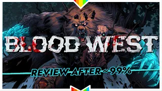 BLOOD WEST – A Bell Curve of Fun | 1.0 Review After ~99% (I can explain...)