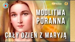 MODLITWA PORANNA DO MATKI BOŻEJ ❤️🙏❤️  Z MARYJĄ CAŁY DZIEŃ