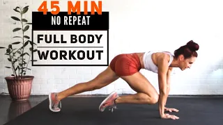 NO REPEAT 45 Min FULL BODY Workout//  No Equipment/ //Warm up + Cool down/ Cardio and Strength