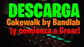 TUTORIAL CAKEWALK: DESCARGA CAKEWALK BY BANDLAB Y COMIENZA A CREAR | ENRIQUE LABARIEGA