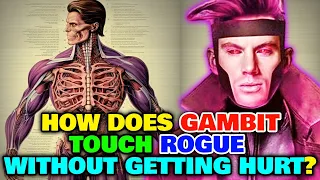 Gambit Anatomy Explored - How Can He Touch Parasitic Mutants Like Rogue Without Getting Hurt?