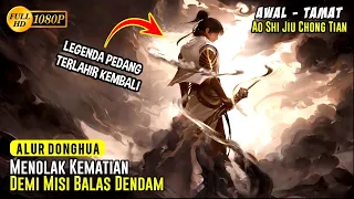 TIDAK TERIMA DIKALAHKAN PENGHIANAT, KINI DIA KEMBALI‼️ - ALUR DONGHUA FULL EPISODE