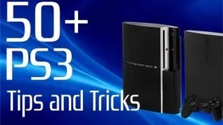 50+ PS3 Tips and Tricks