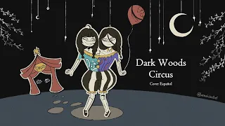 Dark Woods Circus - Cover Español [Amai]