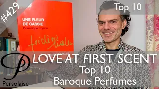 Top 10 Baroque perfumes - rich, detailed, ornate scents - on Persolaise Love At First Scent ep 429
