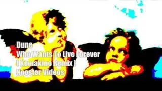 Dune - Who Wants To Live Forever [ Komakino Remix ] HQ