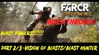 FAR CRY PRIMAL walkthrough part 2/3 - vision of beasts/beastmaster in hindi