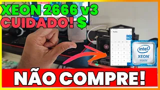 XEON E5 2666 V3 NÃO VALE A PENA | É ISSO MESMO | NÃO COMPRE O 2666 V3!