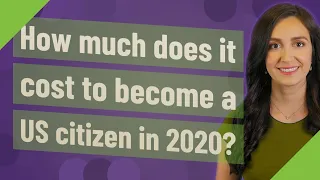 How much does it cost to become a US citizen in 2020?