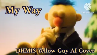 My Way (DHMIS Yellow Guy AI Cover) (Request for: @MMMutatedRabbit)