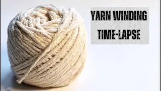 Yarn Winding Compilation/ Time-lapse