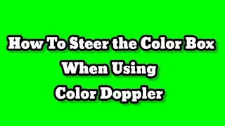 Steering The Color Box When Using Color Doppler