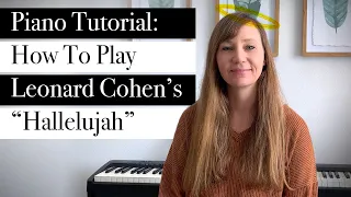 How To Play Leonard Cohen’s “Hallelujah,” Piano Tutorial