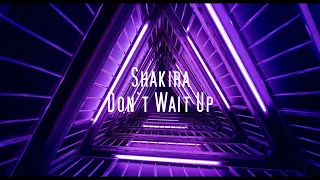 Shakira - Don't Wait Up (Traducida al Español)