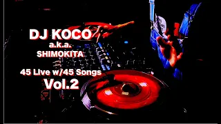 45 Live w/45 Songs Vol. 2 / DJ KOCO a.k.a. SHIMOKITA