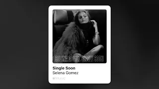 Selena Gomez - Single Soon (slowed & reverb)