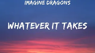 Imagine Dragons - Whatever It Takes (Lyrics) Coldplay, The Chainsmokers & Coldplay