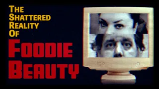 The Shattered Reality of Foodie Beauty - Episode 2