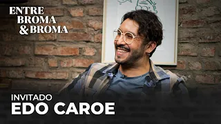 Entre Broma y Broma | Edo Caroe