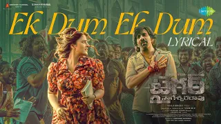 Ek Dum Ek Dum - Lyrical | Tiger Nageswara Rao | Ravi Teja | Nupur Sanon | Vamsee | GV Prakash Kumar