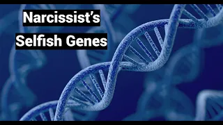Narcissist’s Selfish Genes