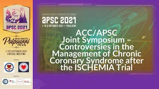 Controversies in the Management of Chronic Coronary Syndromes after the ISCHEMIA Trial. APSC 2021