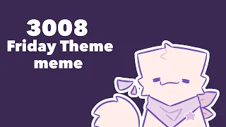 3008 Friday Theme meme (Animation meme) (furry oc) (small vent)