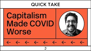 Capitalism Made COVID Worse Than It Had to Be