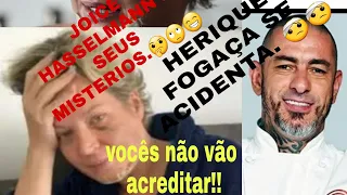 HENRIQUE FOGAÇA SE ACIDENTA. JOICE HASSELMANN E SEUS MISTÉRIOS.