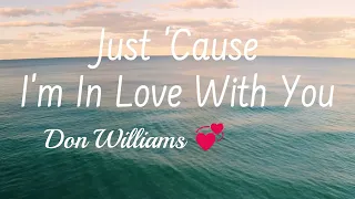 💞Just 'Cause I'm In Love With You💞Don Williams #lyrics #lovesong @Chantertracks